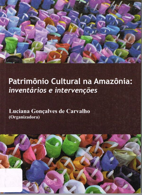 Patrimônio cultural na Amazônia: inventários e intervenções